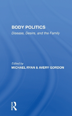 Body Politics: Disease, Desire, And The Family by Michael Ryan