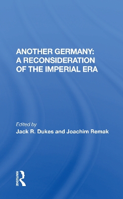 Another Germany: A Reconsideration of the Imperial Era by Jack R. Dukes