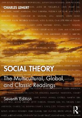 Social Theory: The Multicultural, Global, and Classic Readings book