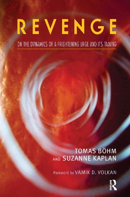 Revenge: On the Dynamics of a Frightening Urge and its Taming by Tomas Bohm