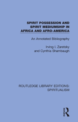 Spirit Possession and Spirit Mediumship in Africa and Afro-America: An Annotated Bibliography book