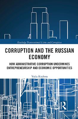 Corruption and the Russian Economy: How Administrative Corruption Undermines Entrepreneurship and Economic Opportunities book