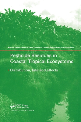 Pesticide Residues in Coastal Tropical Ecosystems: Distribution, Fate and Effects by Milton D Taylor