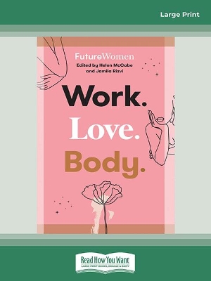 Work. Love. Body.: Future Women by Helen McCabe and Jamila Rizvi
