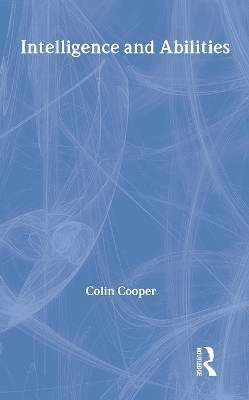 Intelligence and Abilities by Colin Cooper