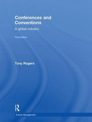 Conferences and Conventions 3rd edition by Tony Rogers