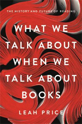 What We Talk About When We Talk About Books: The History and Future of Reading book
