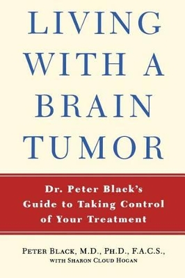 Living with Brain Tumors: A Guide to Taking Control of Your Treatment book