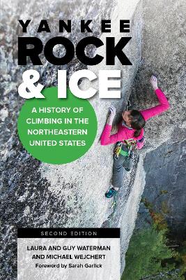 Yankee Rock & Ice: A History of Climbing in the Northeastern United States book