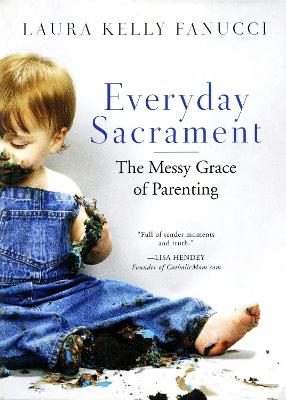 Everyday Sacrament by Laura Kelly Fanucci