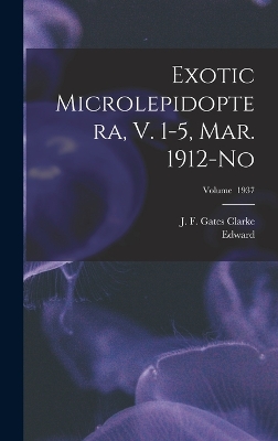 Exotic Microlepidoptera, V. 1-5, Mar. 1912-No; Volume 1937 by Edward 1854-1938 Meyrick