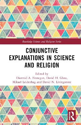 Conjunctive Explanations in Science and Religion by Diarmid A. Finnegan