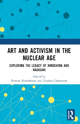 Art and Activism in the Nuclear Age: Exploring the Legacy of Hiroshima and Nagasaki by Roman Rosenbaum