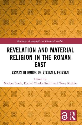 Revelation and Material Religion in the Roman East: Essays in Honor of Steven J. Friesen by Nathan Leach