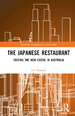 The Japanese Restaurant: Tasting the New Exotic in Australia book