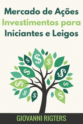 Mercado de Ações Investimentos para Iniciantes e Leigos book