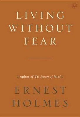 Living Without Fear by Ernest Holmes