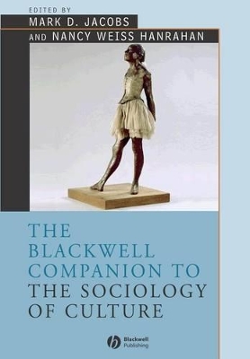 The Blackwell Companion to the Sociology of Culture by Mark D. Jacobs