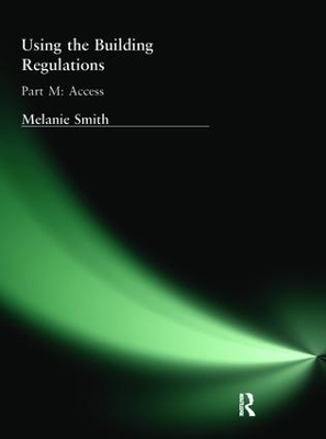 Using the Building Regulations: Part M Access by Melanie Smith