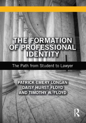 The Formation of Professional Identity: The Path from Student to Lawyer book