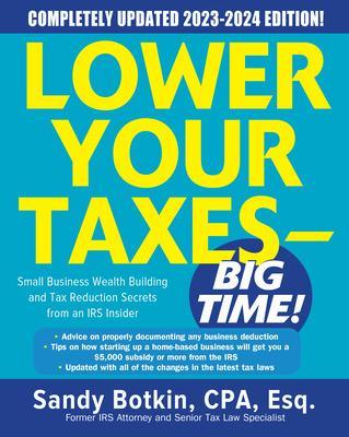 Lower Your Taxes - BIG TIME! 2023-2024: Small Business Wealth Building and Tax Reduction Secrets from an IRS Insider book