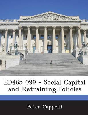 Ed465 099 - Social Capital and Retraining Policies book