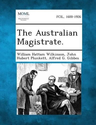 The Australian Magistrate. by William Hattam Wilkinson