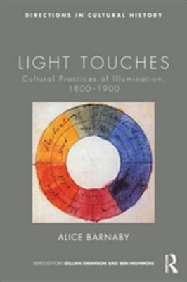Light Touches: Cultural Practices of Illumination, 1800-1900 by Alice Barnaby