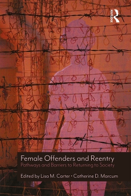 Female Offenders and Reentry: Pathways and Barriers to Returning to Society book