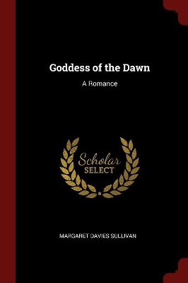 Goddess of the Dawn by Margaret Davies Sullivan