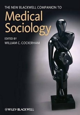 New Blackwell Companion to Medical Sociology by William C. Cockerham