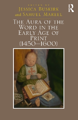 The Aura of the Word in the Early Age of Print (1450–1600) by Jessica Buskirk
