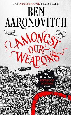 Amongst Our Weapons: Book 9 in the #1 bestselling Rivers of London series book