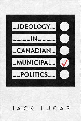 Ideology in Canadian Municipal Politics book