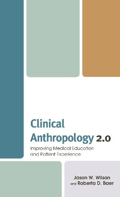 Clinical Anthropology 2.0: Improving Medical Education and Patient Experience book