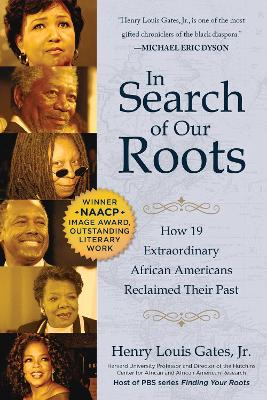 In Search of Our Roots: How 19 Extraordinary African Americans Reclaimed Their Past by Henry Louis Gates, Jr.