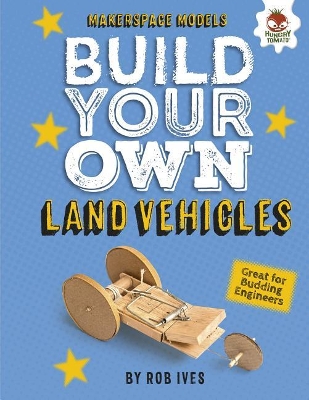 Build Your Own Land Vehicles by Rob Ives