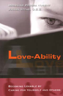 Love-ability: Becoming Lovable by Caring for Yourself and Others book