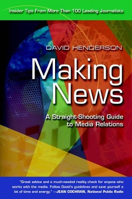 Making News: A Straight-Shooting Guide to Media Relations book