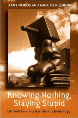 Knowing Nothing, Staying Stupid book