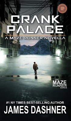 Crank Palace: A Maze Runner Novella by James Dashner