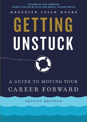 Getting Unstuck: A Guide to Moving Your Career Forward book