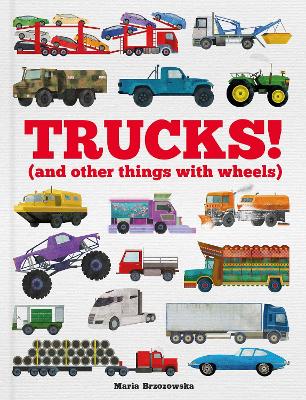Trucks!: (and Other Things with Wheels) book
