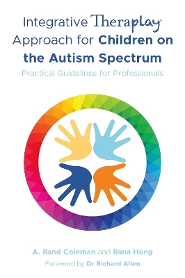 Integrative Theraplay® Approach for Children on the Autism Spectrum: Practical Guidelines for Professionals book
