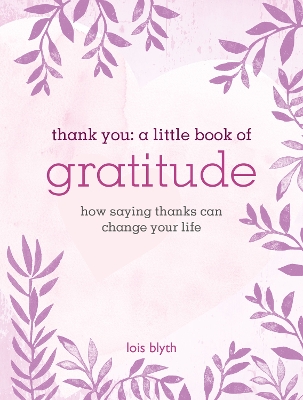 Thank You: A Little Book of Gratitude: How Saying Thanks Can Change Your Life book