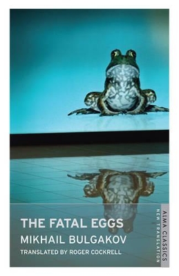 The Fatal Eggs by Mikhail Afanasevich Bulgakov