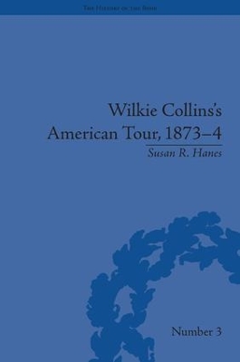 Wilkie Collins's American Tour, 1873-4 by Susan R Hanes