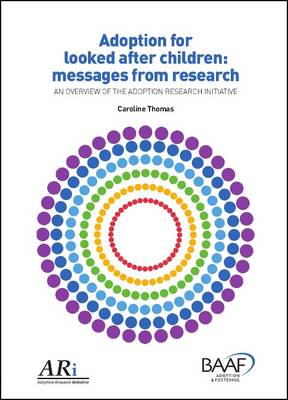 Adoption for Looked After Children: Messages from Research: An Overview of the Adoption Research Initiative book