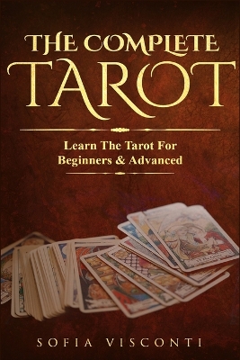 The Complete Tarot: Learn The Tarot For Beginners & Advanced (2-in-1 bundle) book