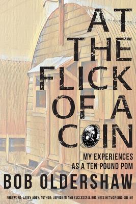 At The Flick Of A Coin: My Experiences As A Ten Pound Pom book